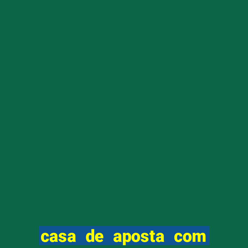 casa de aposta com bonus sem dep贸sito