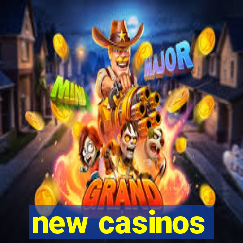 new casinos