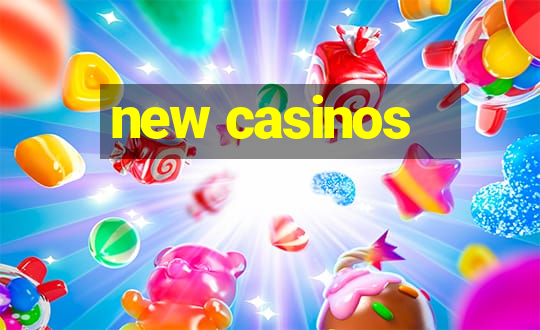 new casinos