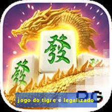 jogo do tigre é legalizado