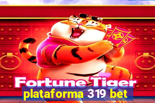 plataforma 319 bet