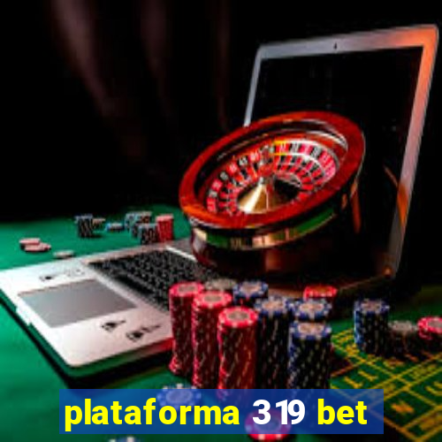 plataforma 319 bet