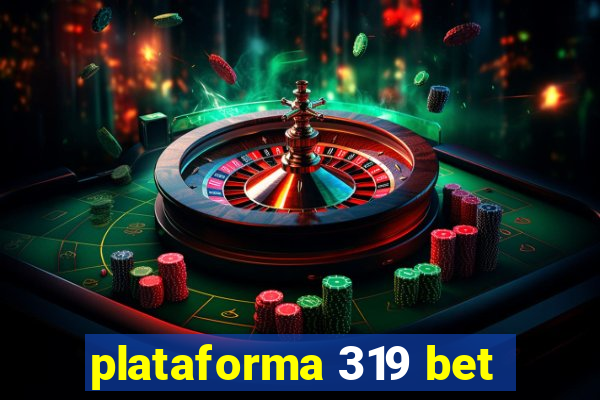 plataforma 319 bet