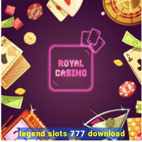 legend slots 777 download