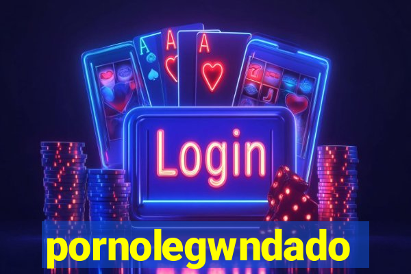 pornolegwndado