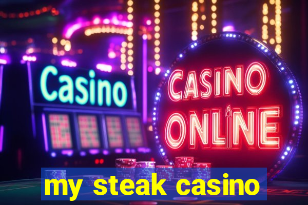 my steak casino