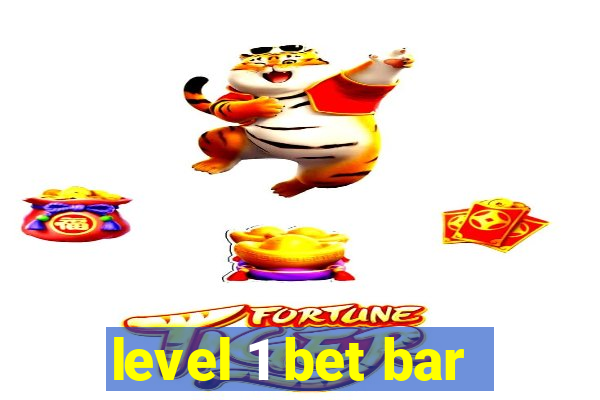 level 1 bet bar