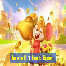 level 1 bet bar