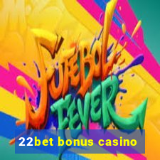 22bet bonus casino