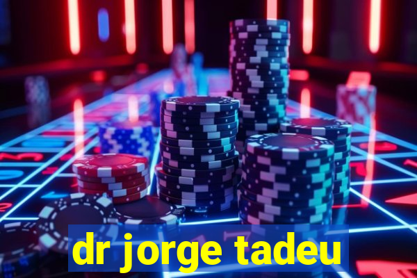 dr jorge tadeu