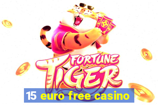 15 euro free casino