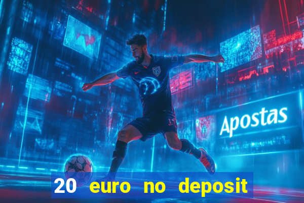 20 euro no deposit bonus casino