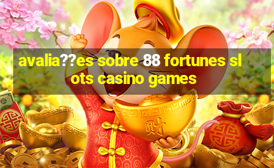 avalia??es sobre 88 fortunes slots casino games