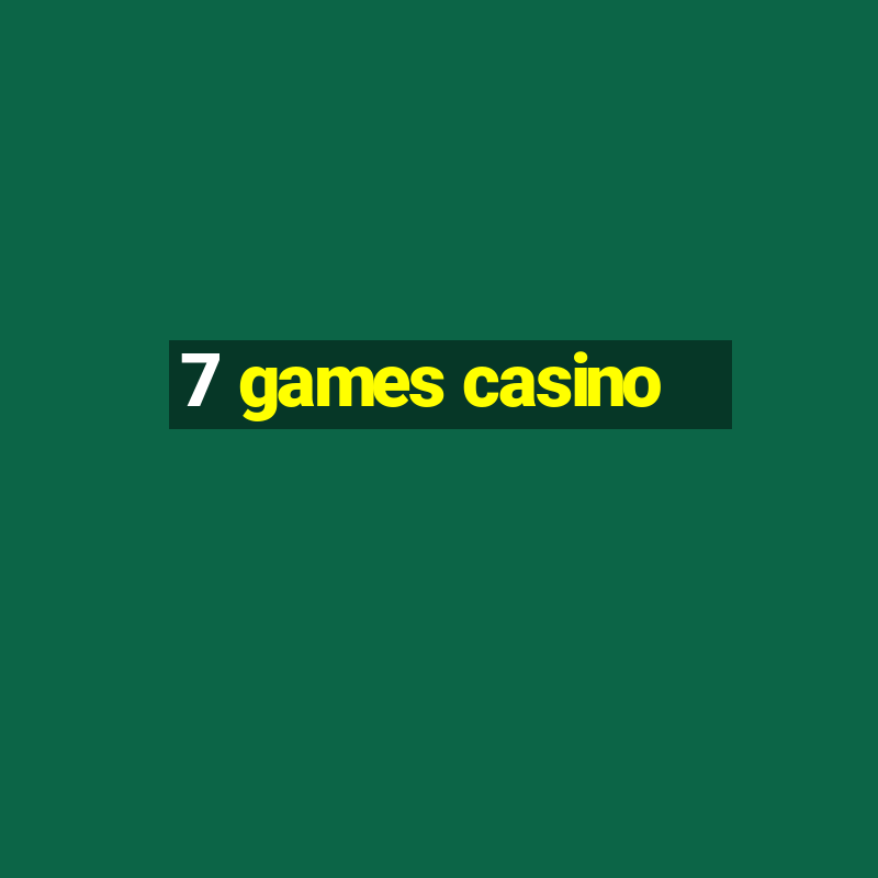 7 games casino