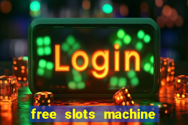 free slots machine to play