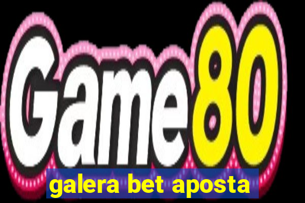 galera bet aposta