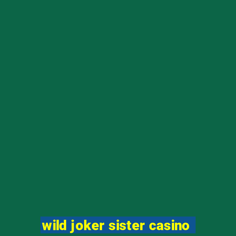 wild joker sister casino