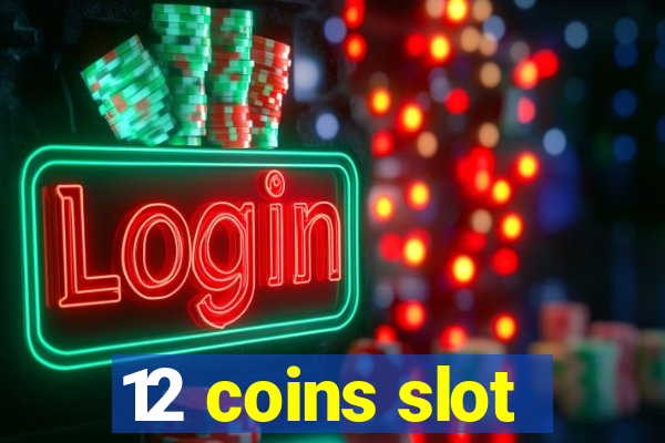 12 coins slot