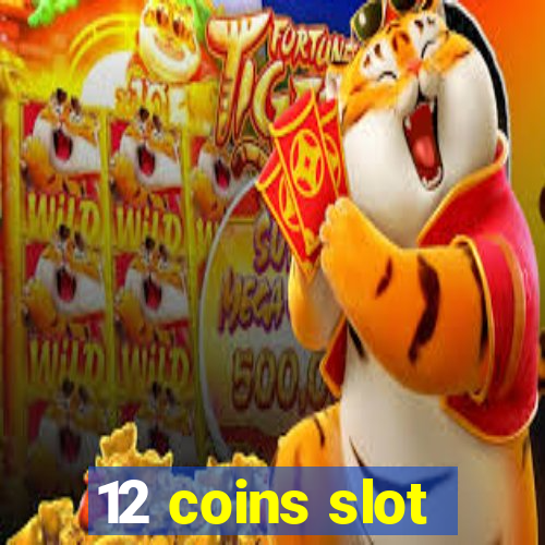 12 coins slot