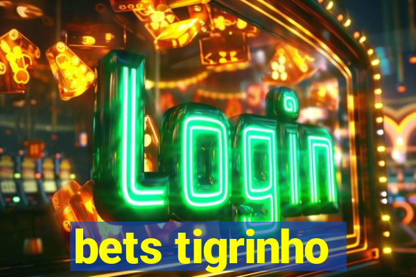 bets tigrinho