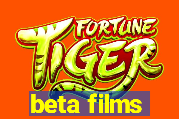 beta films