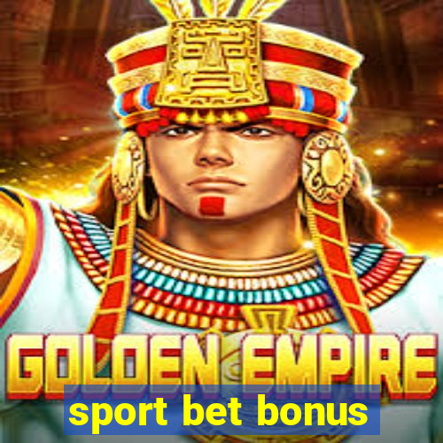 sport bet bonus