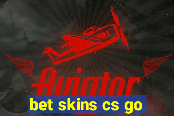 bet skins cs go