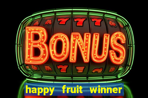 happy fruit winner ganha dinheiro