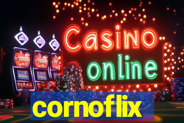 cornoflix