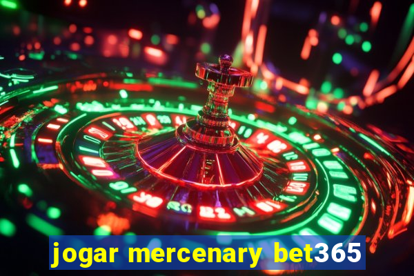 jogar mercenary bet365