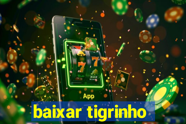 baixar tigrinho