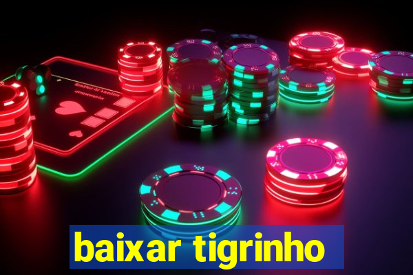 baixar tigrinho