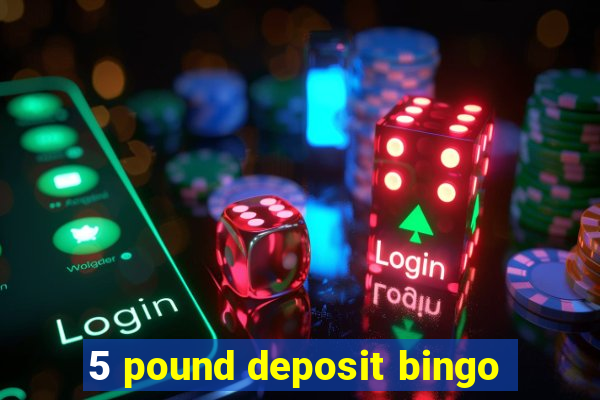 5 pound deposit bingo