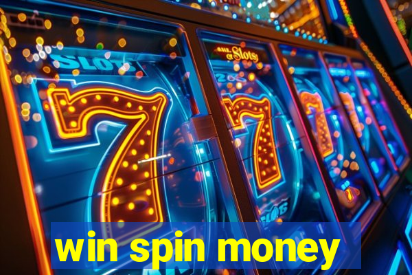 win spin money