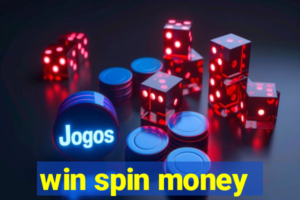 win spin money