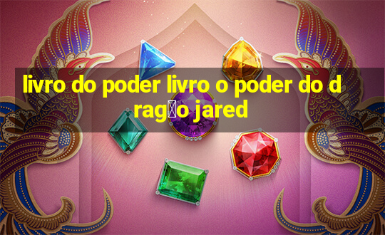 livro do poder livro o poder do drag茫o jared