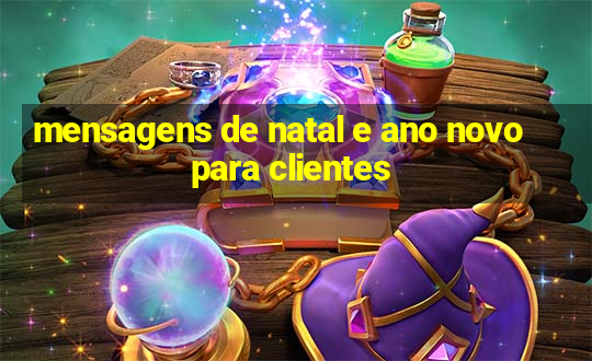 mensagens de natal e ano novo para clientes