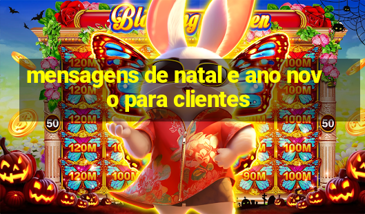 mensagens de natal e ano novo para clientes