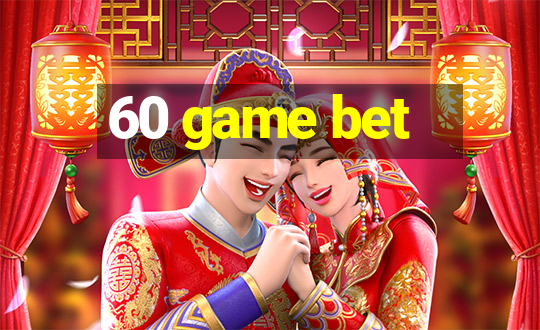 60 game bet