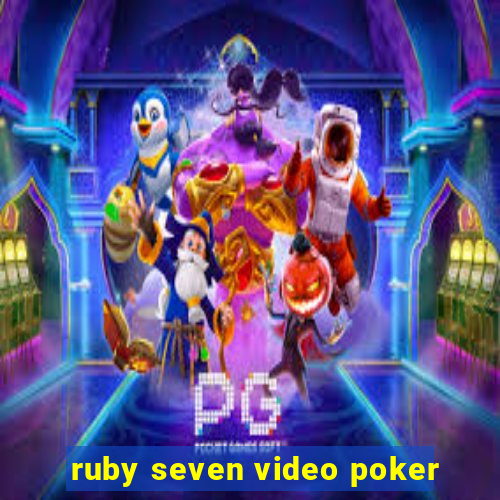 ruby seven video poker