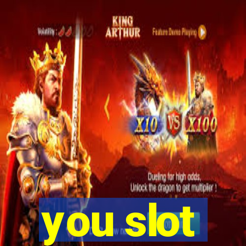 you slot