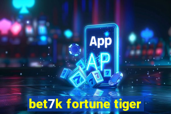 bet7k fortune tiger