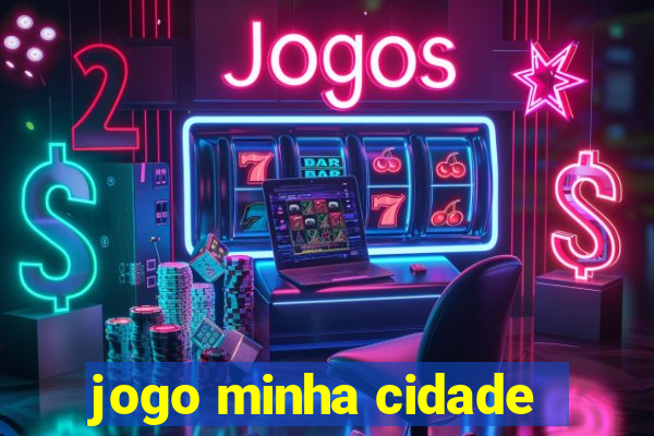 jogo minha cidade