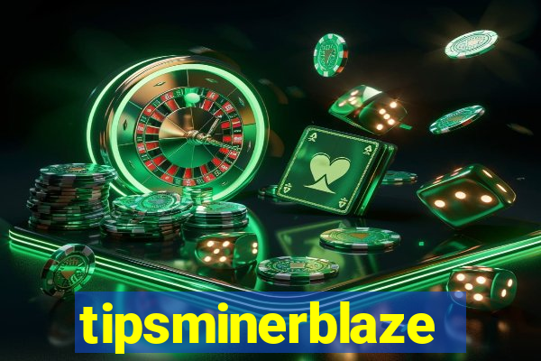 tipsminerblaze