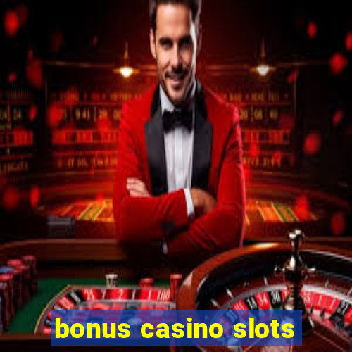 bonus casino slots