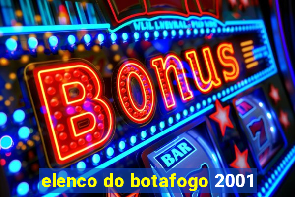 elenco do botafogo 2001