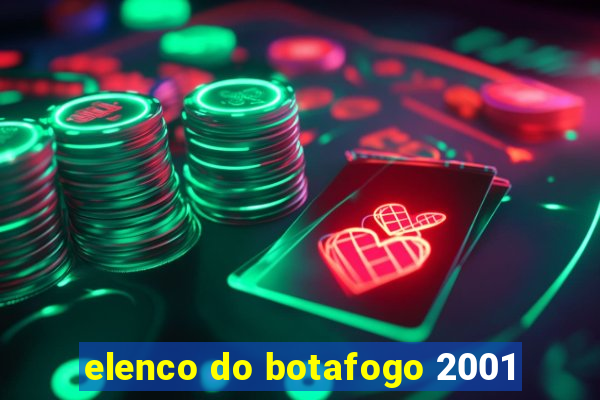 elenco do botafogo 2001