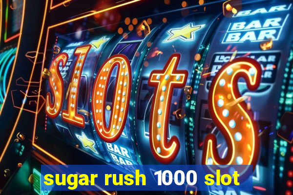 sugar rush 1000 slot