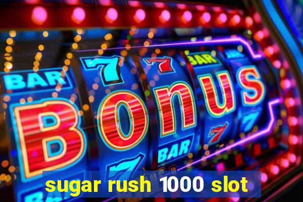 sugar rush 1000 slot