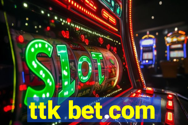 ttk bet.com